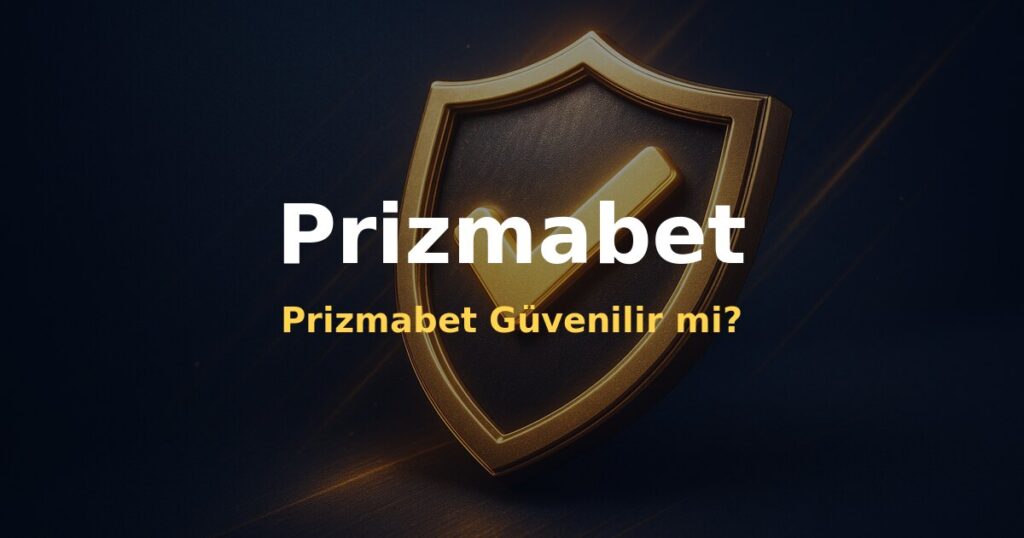 Prizmabet Güvenilir mi? - Prizmabet